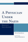 A Physician Under the Nazis: Memoirs of Henry Glenwick