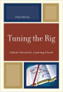 Tuning the Rig: Catholic Schools for a Learning Church