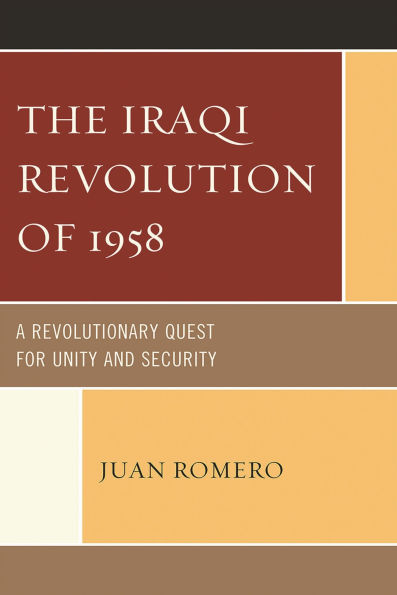 The Iraqi Revolution of 1958: A Revolutionary Quest for Unity and Security