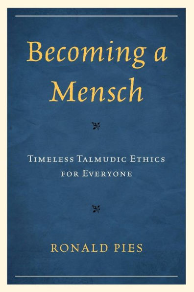 Becoming a Mensch: Timeless Talmudic Ethics for Everyone