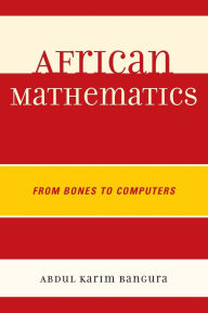 Title: African Mathematics: From Bones to Computers, Author: Abdul Karim Bangura