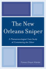 The New Orleans Sniper: A Phenomenological Case Study of Constituting the Other