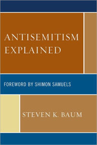 Title: Antisemitism Explained, Author: Steven K. Baum