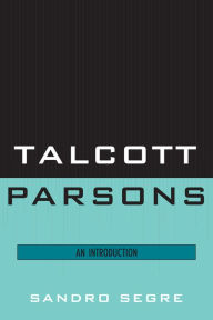 Title: Talcott Parsons: An Introduction, Author: Sandro Segre