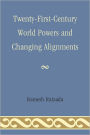 Twenty-First-Century World Powers and Changing Alignments