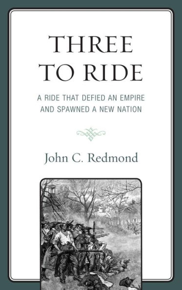 Three To Ride: A Ride That Defied An Empire and Spawned A New Nation