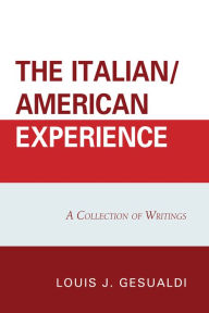 Title: The Italian/American Experience: A Collection of Writings, Author: Louis J. Gesualdi