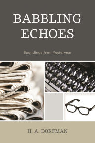 Title: Babbling Echoes: Soundings from Yesteryear, Author: H.A. Dorfman