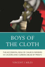 Boys of the Cloth: The Accidental Role of Church Reforms in Causing and Curbing Abuse by Priests