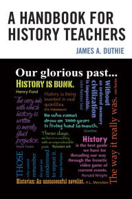 Title: A Handbook for History Teachers, Author: James A. Duthie