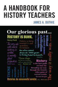 Title: A Handbook for History Teachers, Author: James A. Duthie