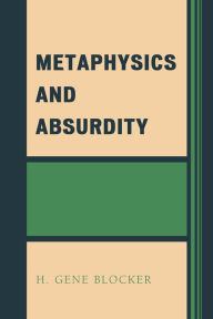 Title: Metaphysics and Absurdity, Author: H. Gene Blocker