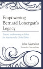 Empowering Bernard Lonergan's Legacy: Toward Implementing an Ethos for Inquiry and a Global Ethics