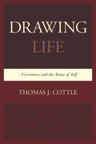 Title: Drawing Life: Narratives and the Sense of Self, Author: Thomas J. Cottle