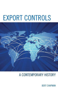 Title: Export Controls: A Contemporary History, Author: Bert Chapman