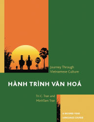 Title: Hành Trình Van Hoá: A Journey Through Vietnamese Culture: A Second-Year Language Course, Author: Tri C. Tran