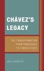 Chávez's Legacy: The Transformation from Democracy to a Mafia State