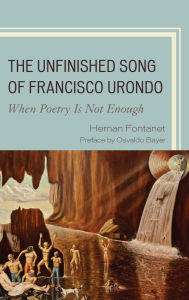 Title: The Unfinished Song of Francisco Urondo: When Poetry is Not Enough, Author: Hernan Fontanet