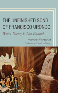 Title: The Unfinished Song of Francisco Urondo: When Poetry is Not Enough, Author: Hernan Fontanet