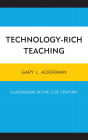 Technology-Rich Teaching: Classrooms in the 21st Century