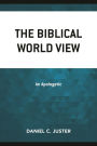 The Biblical World View: An Apologetic