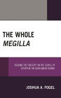 The Whole Megilla: Reading the Tractate on the Scroll of Esther in the Babylonian Talmud
