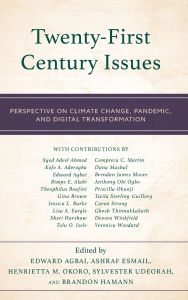 Title: Twenty-First Century Issues: Perspective on Climate Change, Pandemic, and Digital Transformation, Author: Edward Agbai
