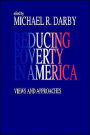 Reducing Poverty in America: Views and Approaches / Edition 1