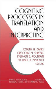 Title: Cognitive Processes in Translation and Interpreting / Edition 1, Author: Joseph H. Danks
