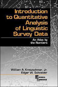 Title: Introduction to Quantitative Analysis of Linguistic Survey Data: An Atlas by the Numbers / Edition 1, Author: William A. Kretzschmar