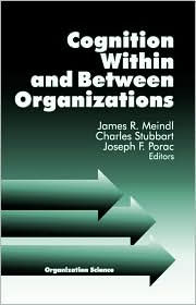 Title: Cognition Within and Between Organizations / Edition 1, Author: James Meindl