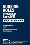Nursing Roles: Evolving or Recycled? / Edition 1