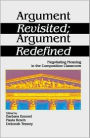 Argument Revisited; Argument Redefined: Negotiating Meaning in the Composition Classroom