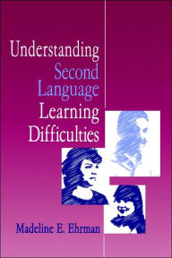 Title: Understanding Second Language Learning Difficulties / Edition 1, Author: Madeline E. Ehrman