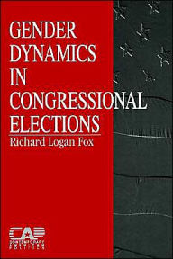 Title: Gender Dynamics in Congressional Elections / Edition 1, Author: Richard L. Fox