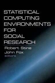 Title: Statistical Computing Environments for Social Research / Edition 1, Author: Robert A. Stine