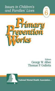 Title: Primary Prevention Works / Edition 1, Author: George W. Albee
