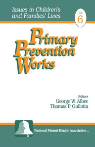 Title: Primary Prevention Works / Edition 1, Author: George W. Albee