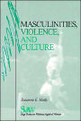 Masculinities, Violence and Culture / Edition 1