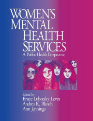 Title: Women's Mental Health Services: A Public Health Perspective / Edition 1, Author: Bruce Lubotsky Levin