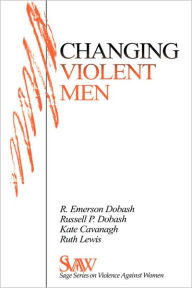 Title: Changing Violent Men / Edition 1, Author: Rebecca Emerson Dobash