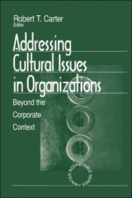 Title: Addressing Cultural Issues in Organizations: Beyond the Corporate Context / Edition 1, Author: Robert T. Carter