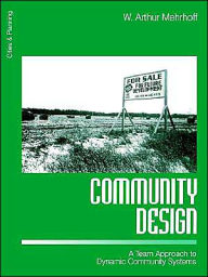 Title: Community Design: A Team Approach to Dynamic Community Systems / Edition 1, Author: W . Arthur Mehrhoff