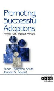 Title: Promoting Successful Adoptions: Practice with Troubled Families / Edition 1, Author: Susan Livingston Smith