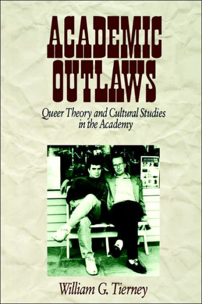 Academic Outlaws: Queer Theory and Cultural Studies in the Academy / Edition 1