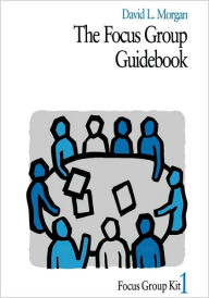 Title: The Focus Group Guidebook / Edition 1, Author: David L. Morgan