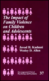 Title: The Impact of Family Violence on Children and Adolescents / Edition 1, Author: Javad H. Kashani