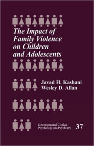 Title: The Impact of Family Violence on Children and Adolescents / Edition 1, Author: Javad H. Kashani