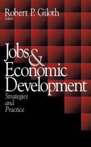 Title: Jobs and Economic Development: Strategies and Practice / Edition 1, Author: Robert Giloth