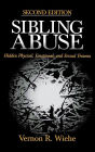 Sibling Abuse: Hidden Physical, Emotional, and Sexual Trauma / Edition 2